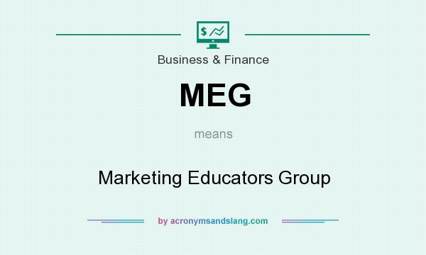 What does MEG mean? It stands for Marketing Educators Group