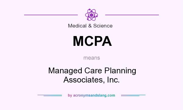 What does MCPA mean? It stands for Managed Care Planning Associates, Inc.