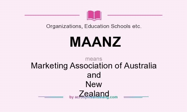 What does MAANZ mean? It stands for Marketing Association of Australia and New Zealand