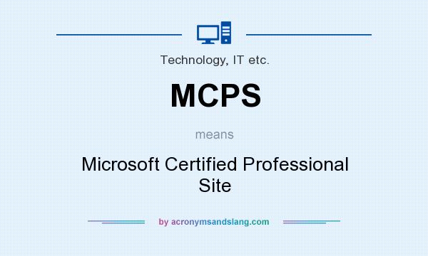 What does MCPS mean? It stands for Microsoft Certified Professional Site