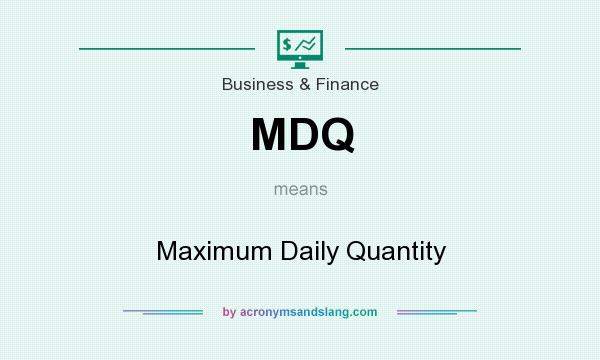 What does MDQ mean? It stands for Maximum Daily Quantity