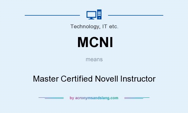 What does MCNI mean? It stands for Master Certified Novell Instructor