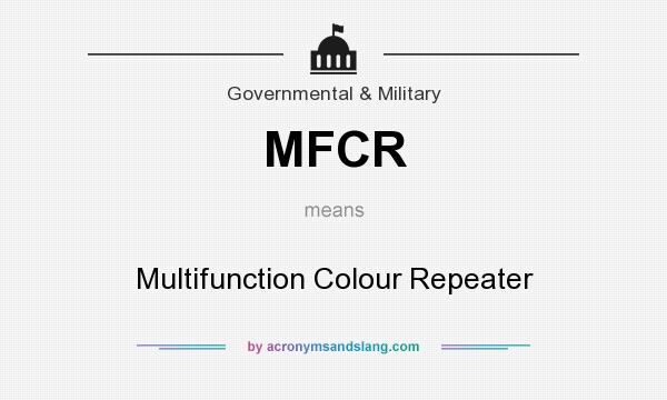 What does MFCR mean? It stands for Multifunction Colour Repeater
