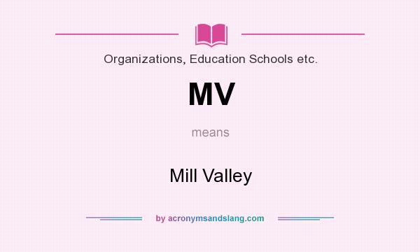 What does MV mean? It stands for Mill Valley
