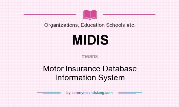 What does MIDIS mean? It stands for Motor Insurance Database Information System