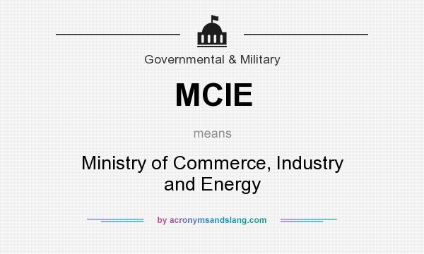 What does MCIE mean? It stands for Ministry of Commerce, Industry and Energy