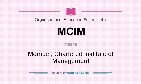 What does MCIM mean? It stands for Member, Chartered Institute of Management