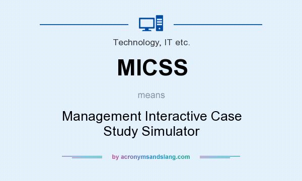 What does MICSS mean? It stands for Management Interactive Case Study Simulator