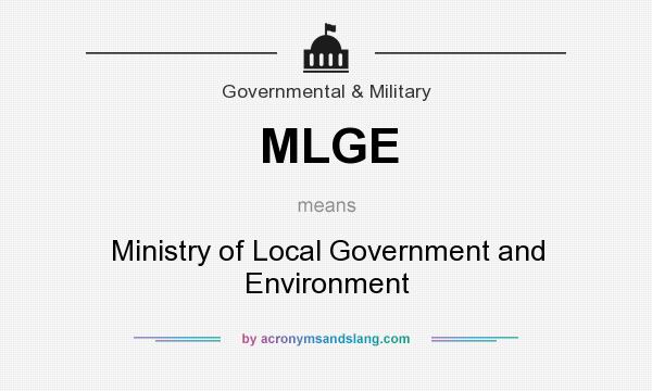 What does MLGE mean? It stands for Ministry of Local Government and Environment