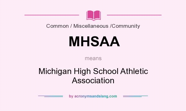 What does MHSAA mean? It stands for Michigan High School Athletic Association