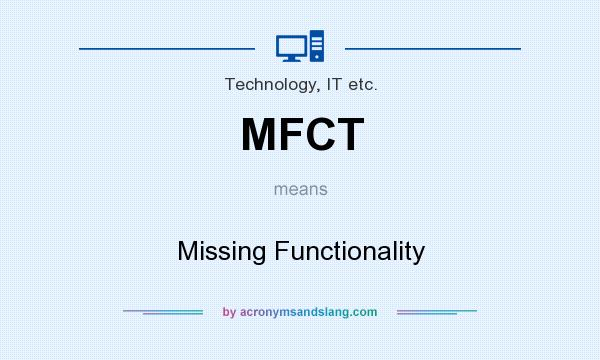 What does MFCT mean? It stands for Missing Functionality