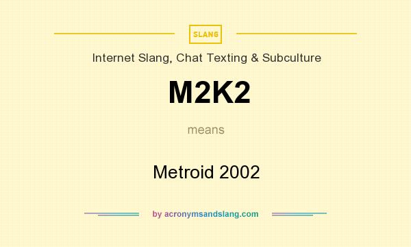 What does M2K2 mean? It stands for Metroid 2002