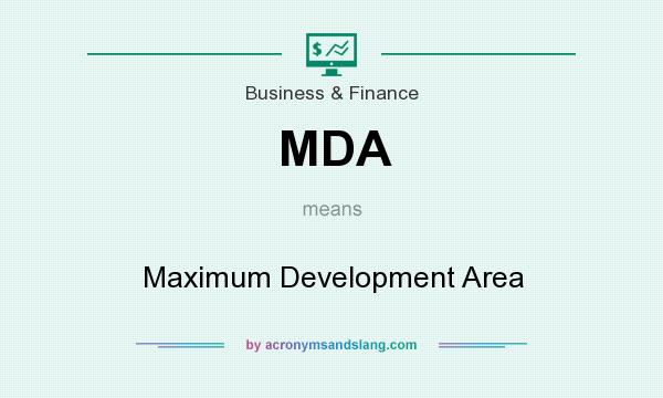What does MDA mean? It stands for Maximum Development Area