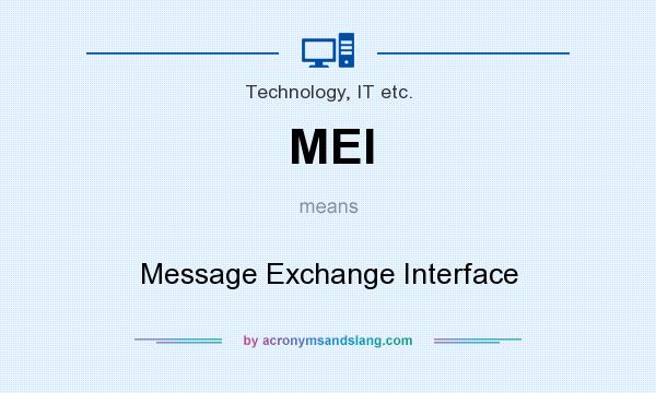 What does MEI mean? It stands for Message Exchange Interface