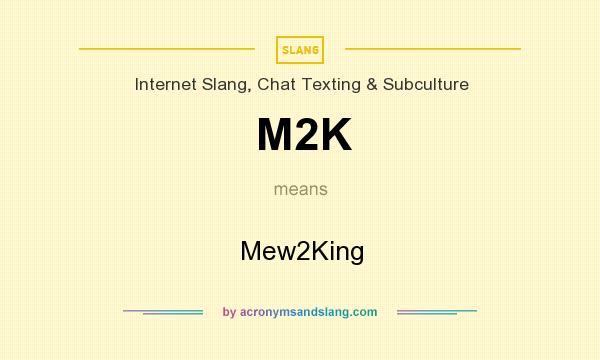 What does M2K mean? It stands for Mew2King