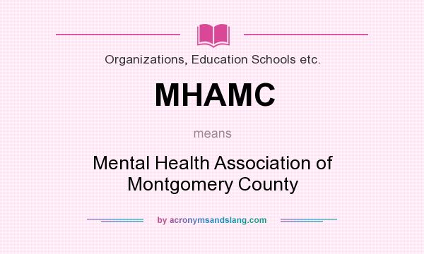What does MHAMC mean? It stands for Mental Health Association of Montgomery County