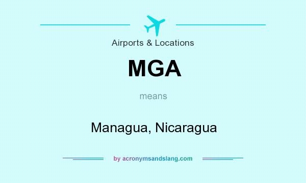 What does MGA mean? It stands for Managua, Nicaragua