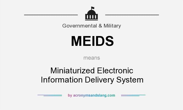 What does MEIDS mean? It stands for Miniaturized Electronic Information Delivery System
