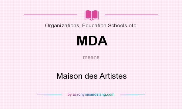 What does MDA mean? It stands for Maison des Artistes