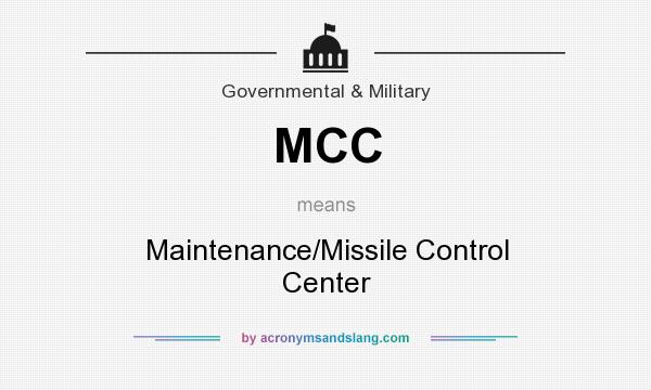What does MCC mean? It stands for Maintenance/Missile Control Center