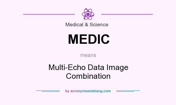 What does MEDIC mean? It stands for Multi-Echo Data Image Combination