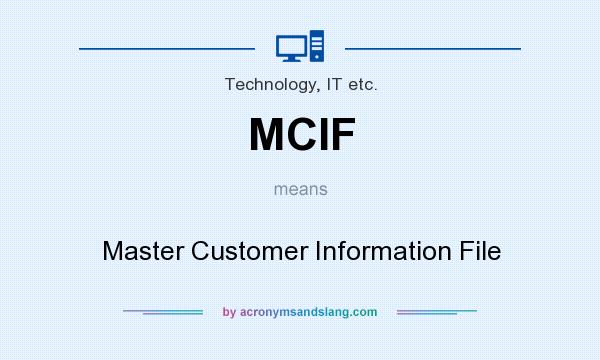 What does MCIF mean? It stands for Master Customer Information File