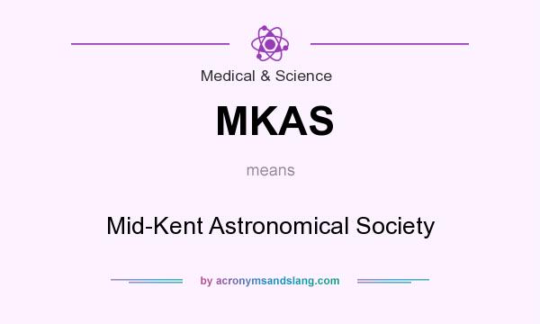 What does MKAS mean? It stands for Mid-Kent Astronomical Society