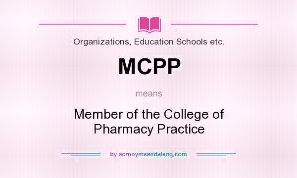 What does MCPP mean? It stands for Member of the College of Pharmacy Practice
