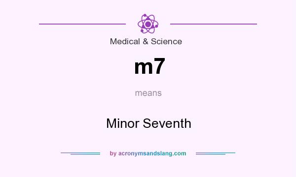 What does m7 mean? It stands for Minor Seventh