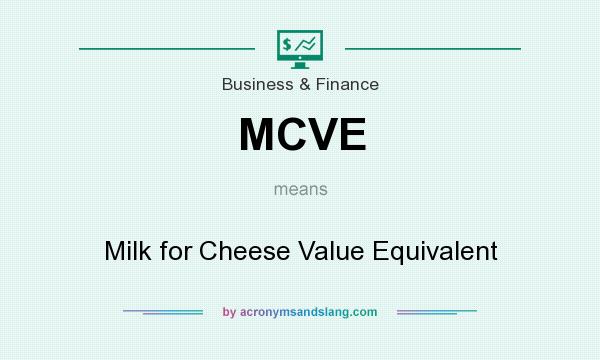 What does MCVE mean? It stands for Milk for Cheese Value Equivalent