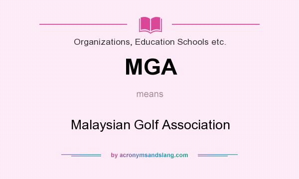 What does MGA mean? It stands for Malaysian Golf Association