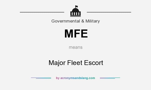 What does MFE mean? It stands for Major Fleet Escort