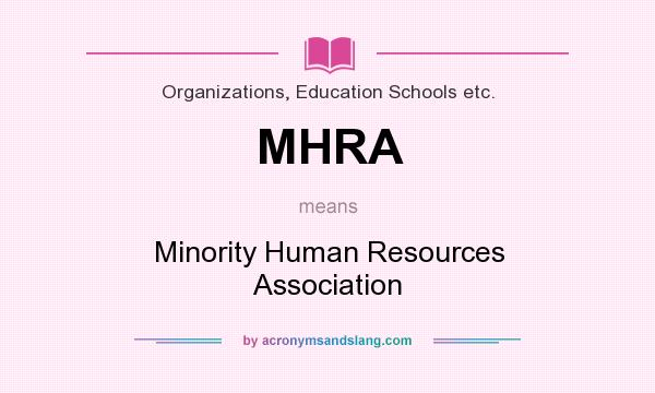 What does MHRA mean? It stands for Minority Human Resources Association