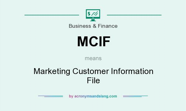 What does MCIF mean? It stands for Marketing Customer Information File