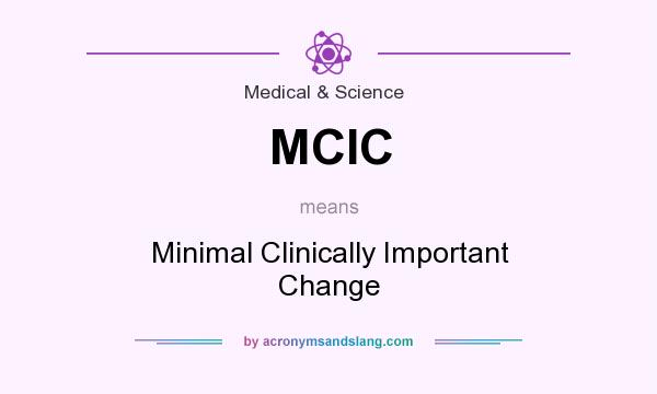 What does MCIC mean? It stands for Minimal Clinically Important Change