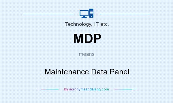 What does MDP mean? It stands for Maintenance Data Panel