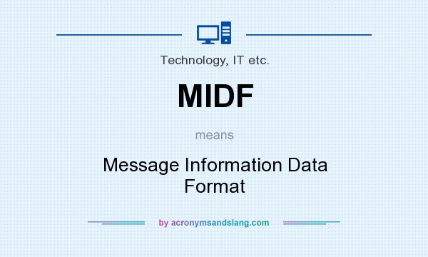 What does MIDF mean? It stands for Message Information Data Format
