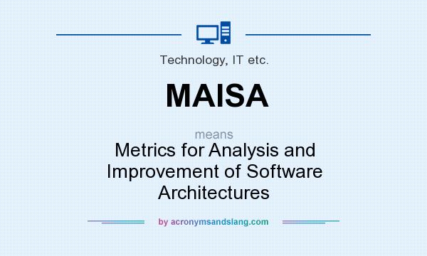What does MAISA mean? It stands for Metrics for Analysis and Improvement of Software Architectures