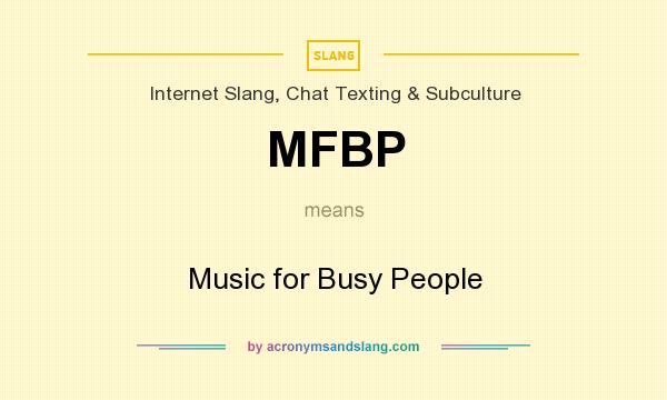 What does MFBP mean? It stands for Music for Busy People