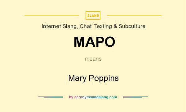 What does MAPO mean? It stands for Mary Poppins