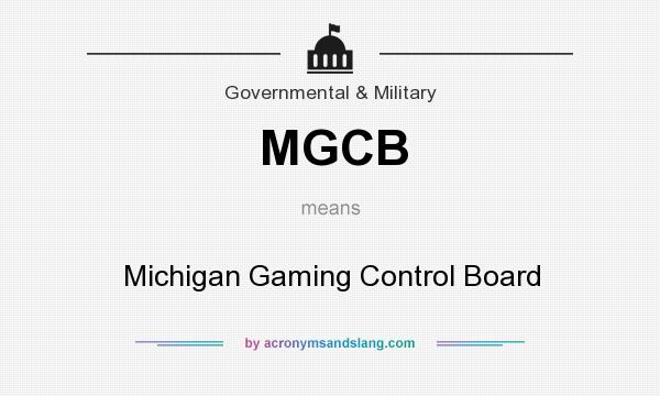 What does MGCB mean? It stands for Michigan Gaming Control Board