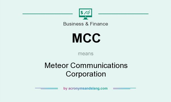 What does MCC mean? It stands for Meteor Communications Corporation