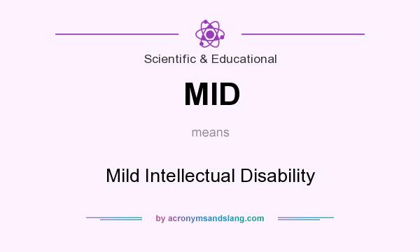 What does MID mean? It stands for Mild Intellectual Disability