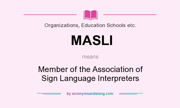 What does MASLI mean? It stands for Member of the Association of Sign Language Interpreters