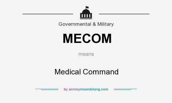 What does MECOM mean? It stands for Medical Command