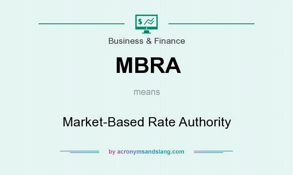 What does MBRA mean? It stands for Market-Based Rate Authority