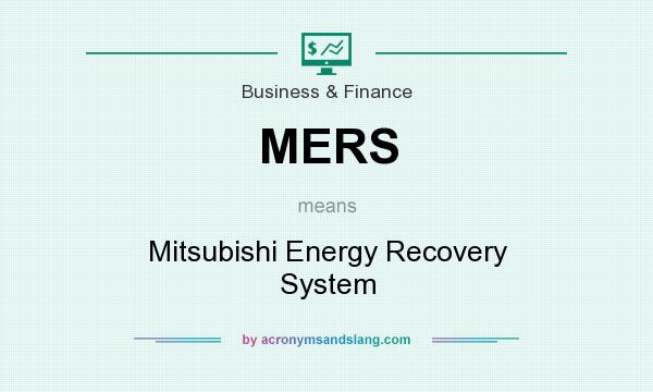What does MERS mean? It stands for Mitsubishi Energy Recovery System