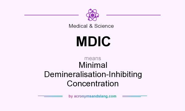 What does MDIC mean? It stands for Minimal Demineralisation-Inhibiting Concentration