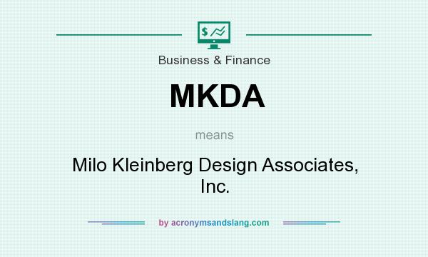 What does MKDA mean? It stands for Milo Kleinberg Design Associates, Inc.