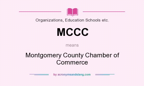 What does MCCC mean? It stands for Montgomery County Chamber of Commerce